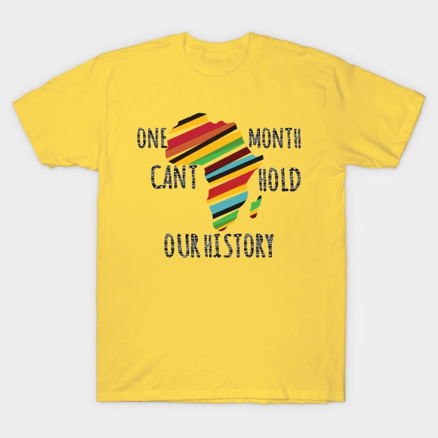 One Month Cant Hold Our History T-Shirt by Holly ship